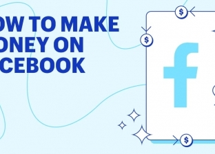 6 طرق للربح من موقع «فيسبوك».. «اعمل لنفسك دخل شهري»