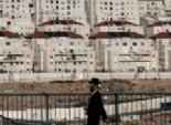  إسرائيل تعتزم إعلان مشروعات بناء مستوطنات جديدة رغم المفاوضات